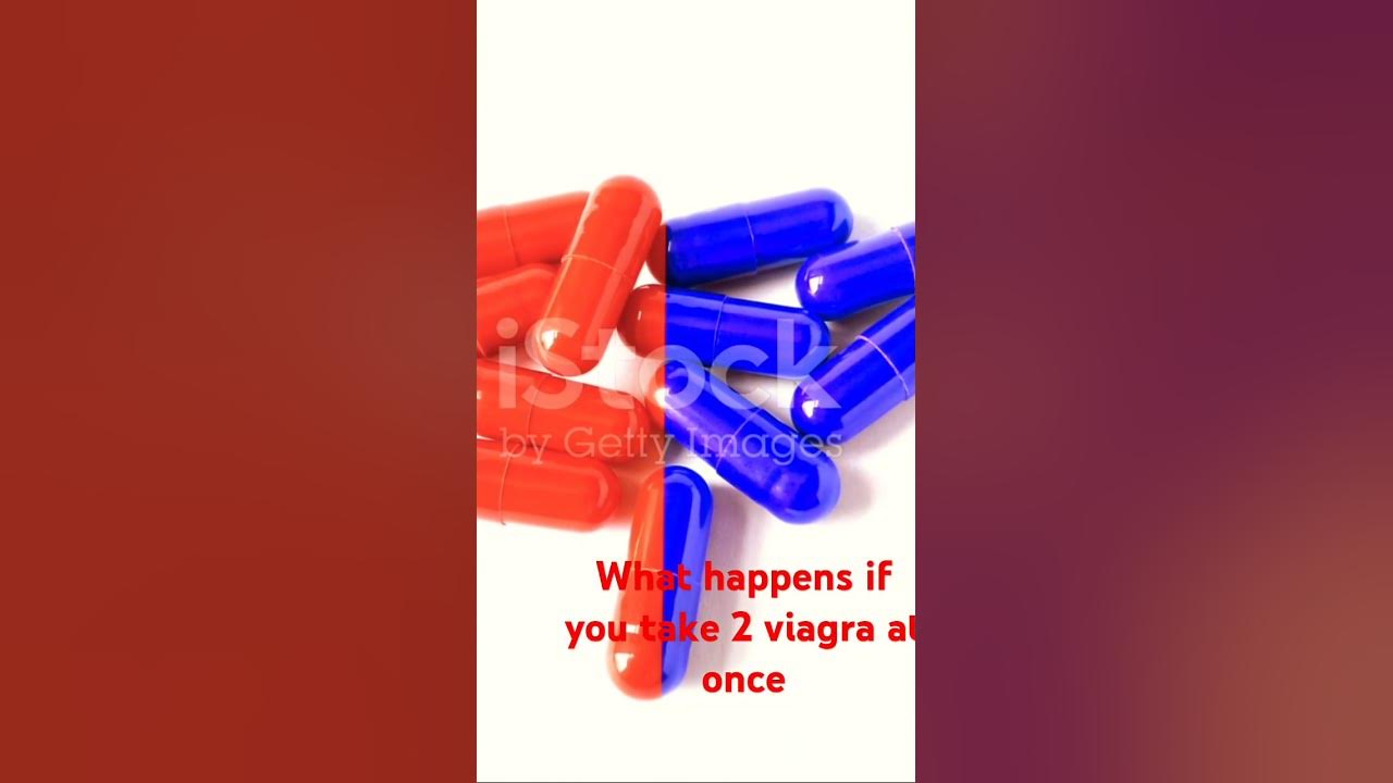 What happens if you take 2 viagra at 1 time youtube
