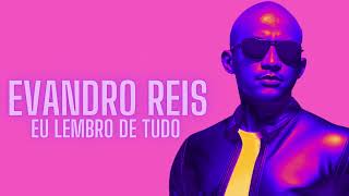 Evandro Reis - Eu Lembro De Tudo