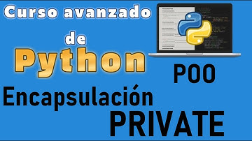 Curso de Python desde cero para principiantes | POO-ENCAPSULACION, [PRIVATE] ) (video 81)