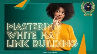 Mastering White Hat Link Building | NIDM INDIA |