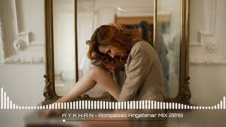 A Y K H A N - Rompasso Angetenar (Mix 2018 AYKHAN)