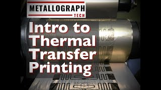 #1 Intro to Thermal Transfer Printing with Metallograph