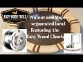 Walnut and Maple segmented bowl FEAT Easy Wood Chuck Walnut and Maple segmented bowl FEAT Easy Wood Chuck