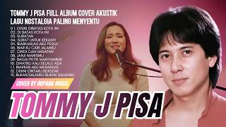 Tommy J Pisa Full Album Cover Akustik | Lagu Nostalgia Paling Menyentuh