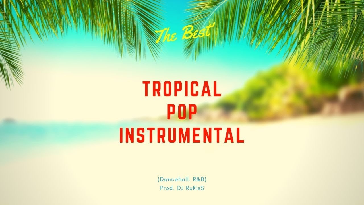'The Best' - Tropical Summer Beat 2019 Instrumental (Dancehall, R&B) Prod. DJ RuKisS