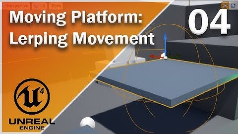 Moving Platform in Unreal - 04 - Lerping Movement
