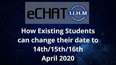 HOW TO CHANGE THE DATE OF E-CHAT EXAMINATION TO YOUR CONVENIENCE | IIHM