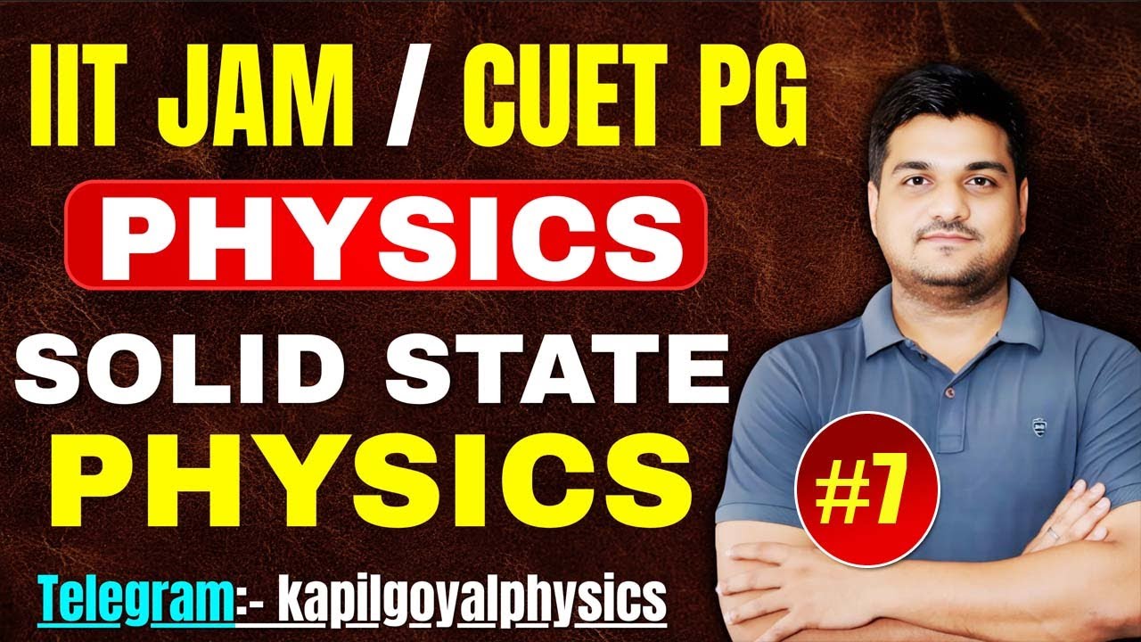 Solid state physics | L - 7 | IIT Jam | CUET PG | TIFR Physics | IIT ...