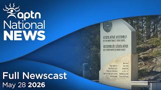 APTN National News: May 28, 2026 – N.W.T. receives CFS audit, Chief of police responds to comments