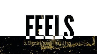 Ed Sheeran - Feels (feat. Young Thug &amp; J Hus) [Lyric Video]