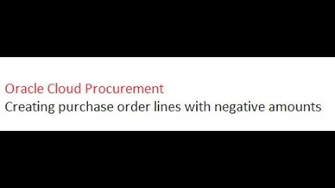 Oracle Cloud Procurement :Creating purchase order lines with negative amounts