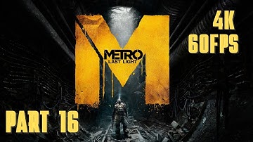 Metro: Last Light Complete Edition Walkthrough Part 16 - Sundown [4K 60FPS | No Commentary]