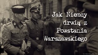 Jak Niemcy drwią z Powstania Warszawskiego