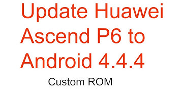 update huawei ascend p6 android 4.4 2