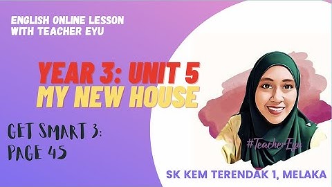 GET SMART 3 YEAR 3 MODULE 5: MY NEW HOUSE:PAGE 45 (Listening & Speaking) With Teacher Eyu