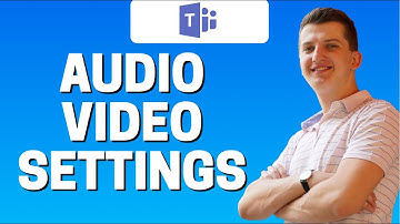 How To Setup Audio/Video Settings In Microsoft Teams