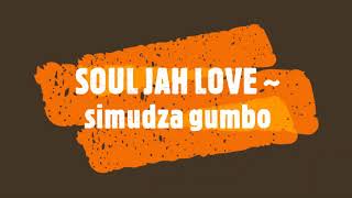 Soul Jah Love Simudza Gumbo