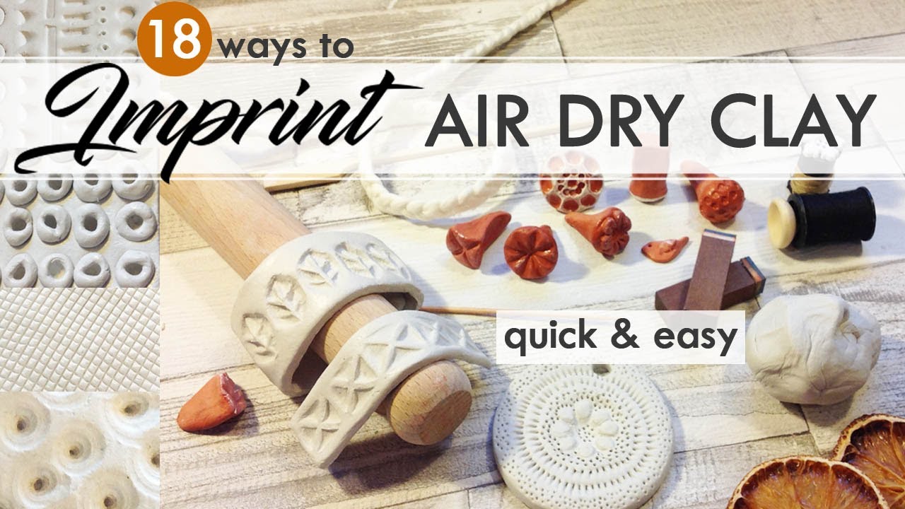 IMPRINTING AIR DRY CLAY Simple Easy and Effective Imprint Techniques