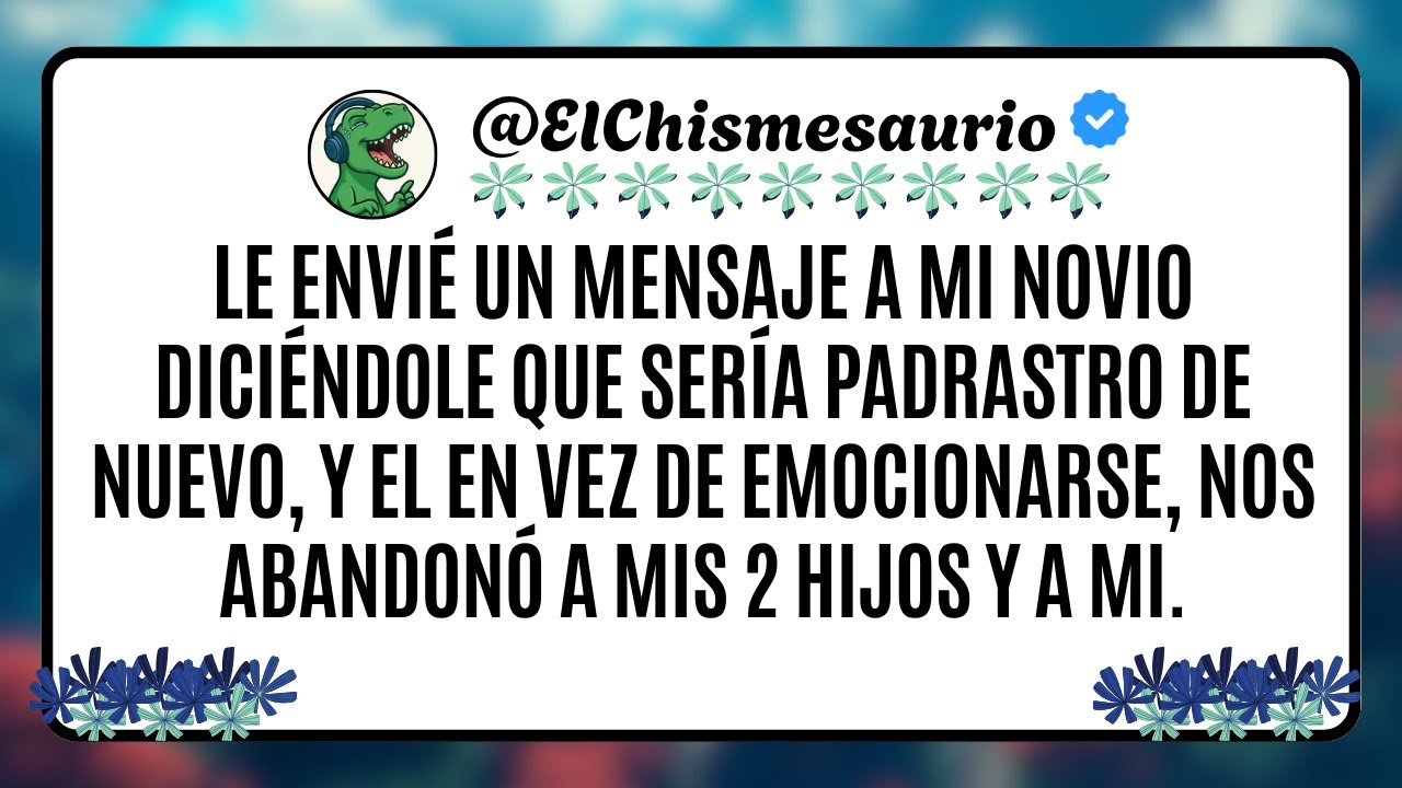Le envié un mensaje a mi novio diciéndole que sería padrastro de nuevo, y el en vez de emocionarse