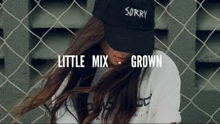 Little Mix - Grown (Sub.Español) Little Mix - Grown (Sub.Español)