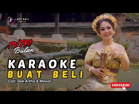 KARAOKE BUAT BELI // PUTRI BULAN // LAGU BALI KARAOKE // #PUTRIBULAN #BUATBELI β Lagu Bali Karaoke