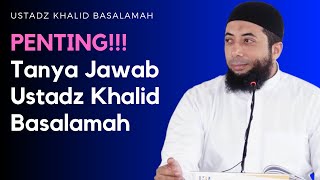 Tanya Jawab Ustadz Khalid Basalamah PENTING!!!