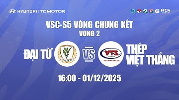 🔴TRỰC TIẾP: ĐẠI TỪ - THÉP VIỆT THẮNG | HYUNDAI THÀNH CÔNG CUP 2025 (VSC-S5 VCK) VÒNG 2