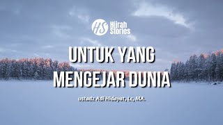 Untuk Yang Mengejar Dunia - ustadz Adi Hidayat