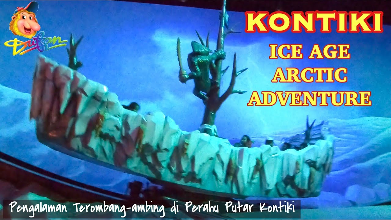ICE AGE DUFAN ANCOL PERAHU KONTIKI