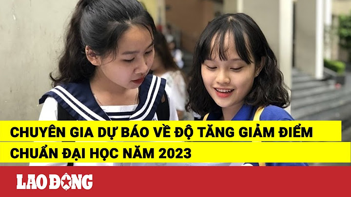 Đánh giá điểm chuẩn đại học 2023