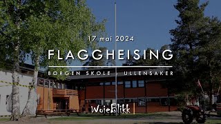 Flaggheising 17 mai 2024 - Borgen Skole - Ullensaker