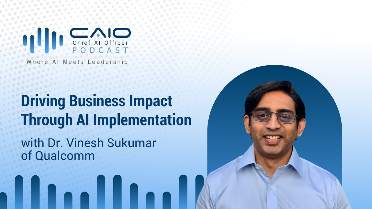 Driving Business Impact Through AI Implementation with Dr. Vinesh Sukumar | CAIO Podcast - 02