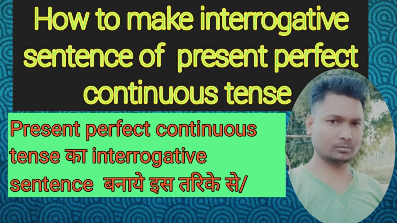 How to make Interrogative sentence of present perfect continuous tense ...