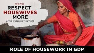 Role of Unpaid Work by Women In Economy | CAN WE INCLUDE HOUSE WORK IN GDP | Power of Housewives