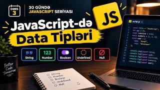 JavaScript Dərs 3: Data Tipləri (String, Number, Boolean, Undefined, Null) | 30 Gündə JavaScript #3