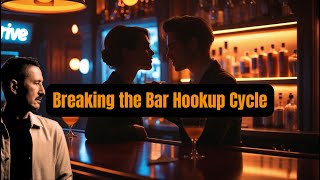 Alcohol &amp; the Bar Hookup Cycle — How to Break It for Good
