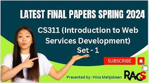 CS311 (Introduction to Web Services Development) Final Term Paper Spring 2024 - Set 1
