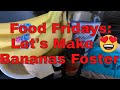 Food fridays with ibringit everyday  lets make bananas foster