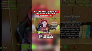 REAKCJA WALDKA NA 1:0 DLA WIDZEWA