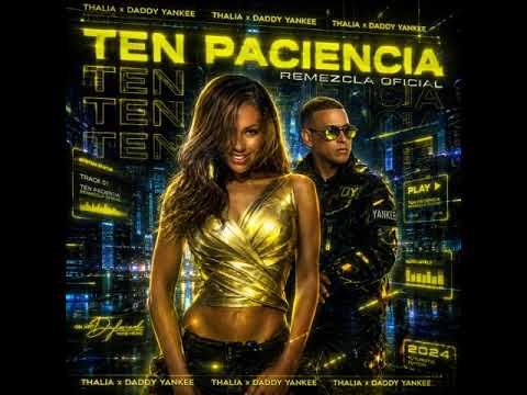 Ten Paciencia Remix (Remezcla Oficial) Thalia ft. Daddy Yankee