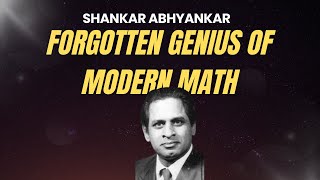 Shankar Abhyankar The Forgotten Genius Of Modern Math