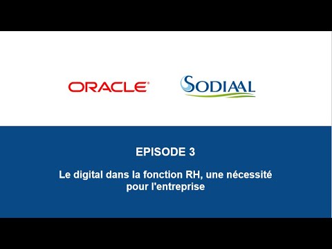 Sodiaal x Oracle (Episode 3) - Le digital dans la fonction RH, une nécessité pour l'entreprise