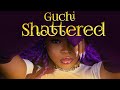Guchi SHATTERED Lyricvideo