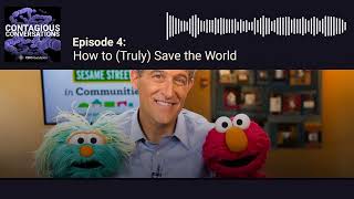 Episode 4: How to (Truly) Save the World (with Dr. Richard Besser) | Contagious Conversations