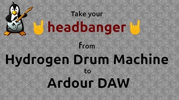 Headbang with Hydrogen, produce with Ardour