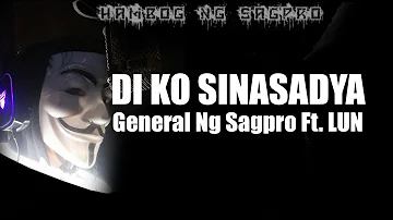 Diko Sinasadya - General Ng Sagpro Ft. LUN