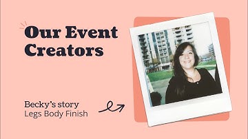Becky’s story, Legs Body Finish | Ticket Tailor: Our Event Creators, Episode 1