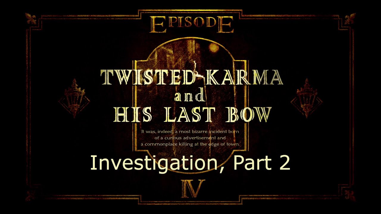 The Great Ace Attorney 2: Resolve - Twisted Karma and His Last Bow - Investigation, Part 2