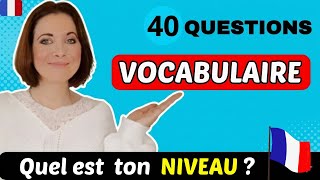 TESTE ton NIVEAU de VOCABULAIRE en FRANÇAIS 🎯40 Questions - Quel est ton niveau ?🔥