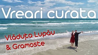 Vladuta Lupau si Gramoste - Vreari curata